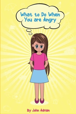 I Am Angry: Anger Management, Kids Books,, Self-Regulation Skillsand How to Deal with their emotions and feeling by Adrian, John