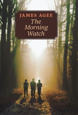 The Morning Watch by Agee, James