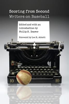 Scoring from Second: Writers on Baseball by Deaver, Philip F.