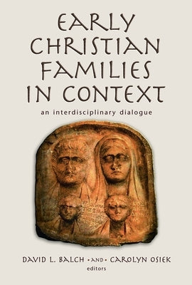 Early Christian Families in Context: An Interdisciplinary Dialogue by Balch, David L.
