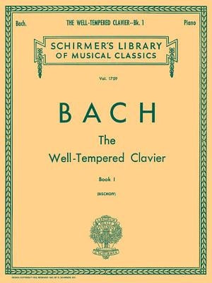 Well Tempered Clavier - Book 1: Schirmer Library of Classics Volume 1759 Piano Solo by Bach, Johann Sebastian