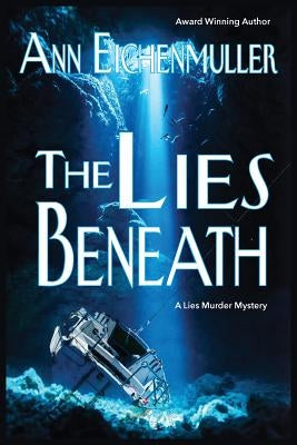 The Lies Beneath: A Sandi Beck Murder Mystery by Eichenmuller, Ann