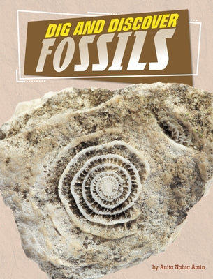 Dig and Discover Fossils by Amin, Anita Nahta