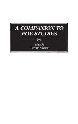 A Companion to Poe Studies by Carlson, Eric W.