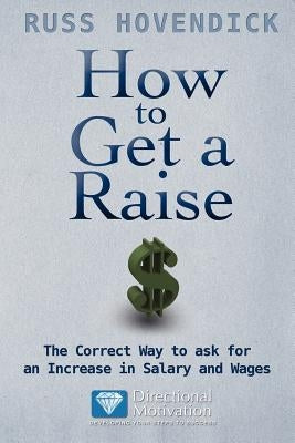 How to Get a Raise by Hovendick, Russ