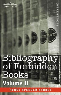 Bibliography of Forbidden Books - Volume II by Ashbee, Henry Spencer