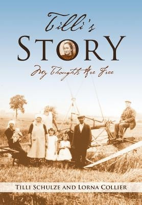 Tilli's Story: My Thoughts Are Free by Collier, Lorna