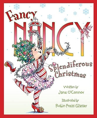 Fancy Nancy: Splendiferous Christmas: A Christmas Holiday Book for Kids by O'Connor, Jane