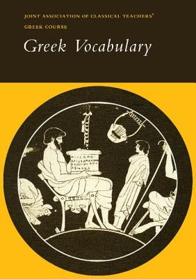 Reading Greek: Greek Vocabulary by Joint Association of Classical Teachers