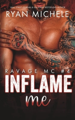 Inflame Me (Ravage MC #4): A Motorcycle Club Romance by Michele, Ryan