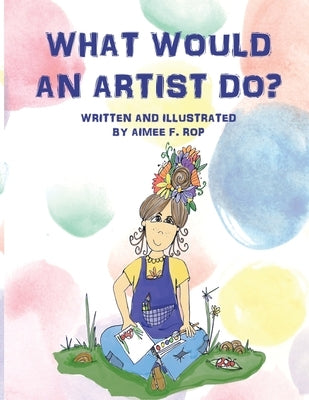 What Would an Artist Do? by Rop, Aimee