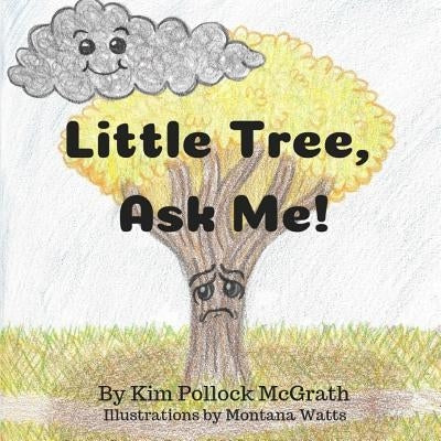 Little Tree, Ask Me! by McGrath, Kim Pollock
