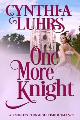 One More Knight: A Lighthearted Time Travel Romance by Luhrs, Cynthia