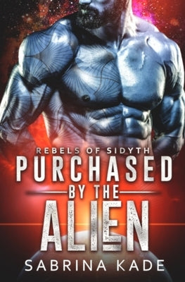Purchased: A Sci-Fi Alien Romance by Kade, Sabrina