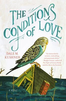 The Conditions of Love by Kushner, Dale M.
