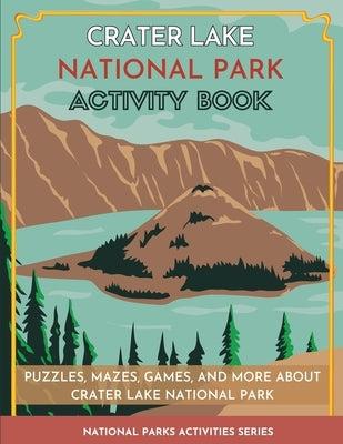 Crater Lake National Park Activity Book: Puzzles, Mazes, Games, and More by Little Bison Press