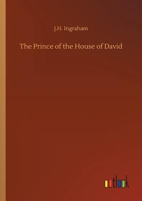 The Prince of the House of David by Ingraham, J. H.