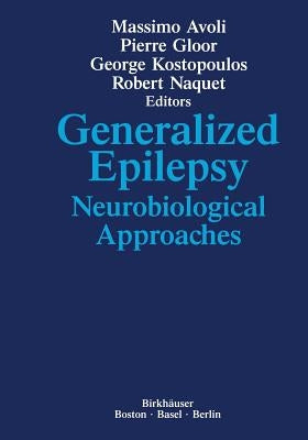 Generalized Epilepsy: Neurobiological Approaches by Avoli