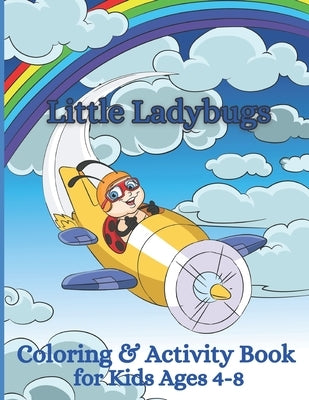 Little Ladybugs Coloring and Activity Book for Kids Ages 4-8: Insect Colouring and learning with mazes, connect the dots, sudoku, drawing by Press, Aunt Kitty