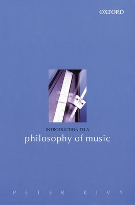 Introduction to a Philosophy of Music by Kivy, Peter