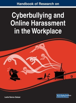 Handbook of Research on Cyberbullying and Online Harassment in the Workplace by Ramos Salazar, Leslie