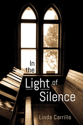 In the Light of Silence by Carrillo, Linda