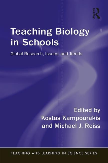 Teaching Biology in Schools: Global Research, Issues, and Trends by Kampourakis, Kostas