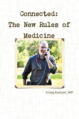 Connected: The New Rules of Medicine by Koniver, Craig