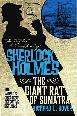 The Further Adventures of Sherlock Holmes: The Giant Rat of Sumatra by Boyer, Richard L.
