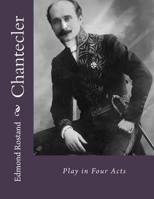 Chantecler: Play in Four Acts by Gouveia, Andrea