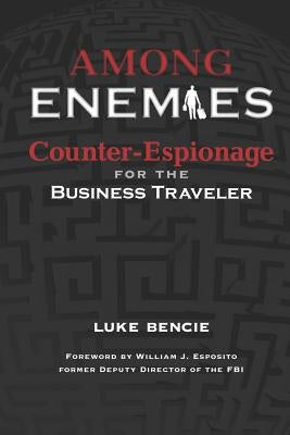 Among Enemies: Counter-Espionage for the Business Traveler by Esposito, William J.