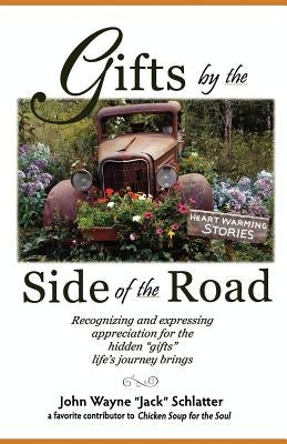 Gifts by the Side of the Road by Schlatter, John Wayne