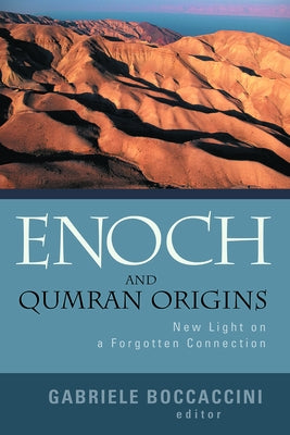 Enoch and Qumran Origins: New Light on a Forgotten Connection by Boccaccini, Gabriele
