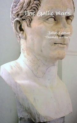 The Gallic Wars by Caesar, Julius