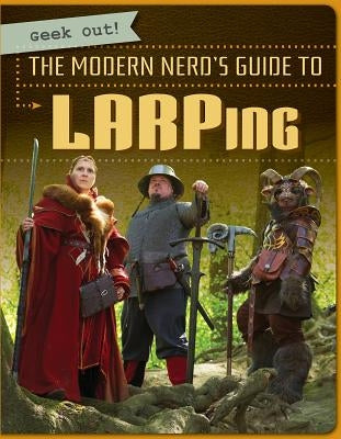 The Modern Nerd's Guide to Larping by Sciandra, Mike