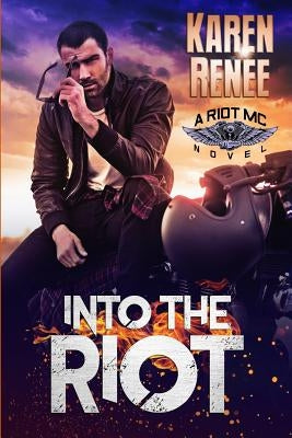 Into the Riot: Riot MC #3 by Renee, Karen