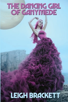The Dancing Girl of Ganymede by Brackett, Leigh
