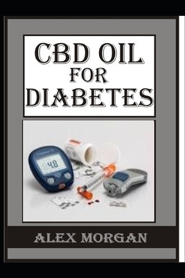 CBD Oil for Diabetes by Morgan, Alex