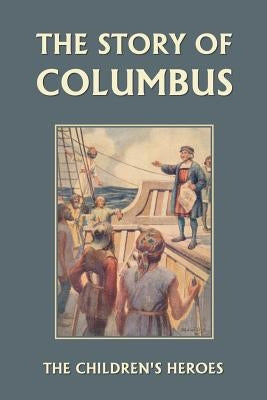 The Story of Columbus (Yesterday's Classics) by Imlach, Gladys M.