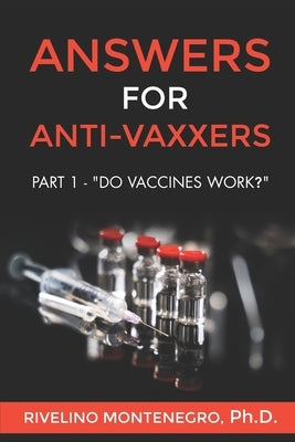 Answers for Anti-Vaxxers: Part 1 - "Do vaccines work?" by Montenegro, Rivelino