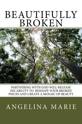 Beautifully Broken by Marie, Angelina