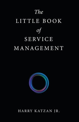 The Little Book of Service Management by Katzan, Harry, Jr.