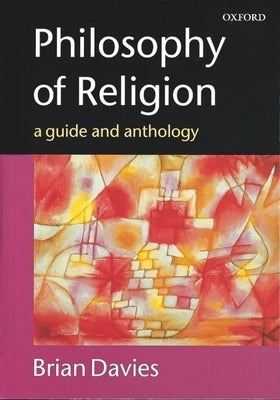Philosophy of Religion: A Guide and Anthology by Davies, Brian