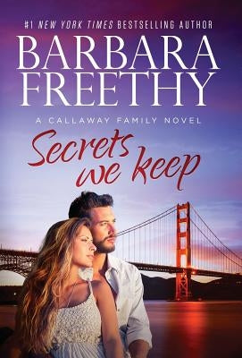 Secrets We Keep by Freethy, Barbara