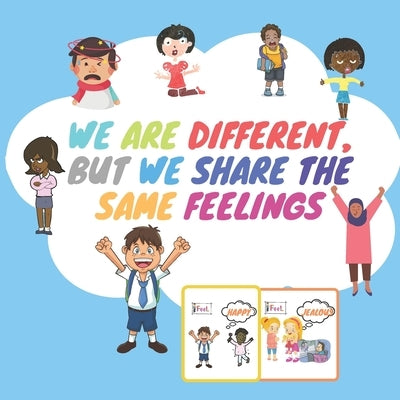 We Are Different, but We Share The Same Feelings: Emotions & Feelings Books For Kids - activity book for preschool by Catin, Nathalita