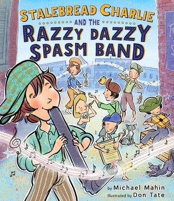 Stalebread Charlie and the Razzy Dazzy Spasm Band by Mahin, Michael