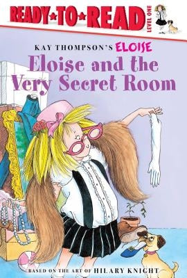 Eloise and the Very Secret Room: Ready-To-Read Level 1 by Thompson, Kay