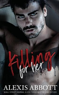 Killing for Her by Abbott, Alexis