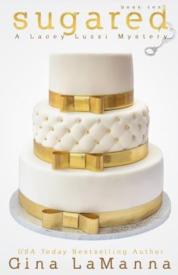 Lacey Luzzi: Sugared: a humorous, cozy mystery! by Lamanna, Gina