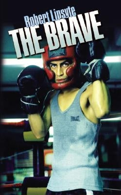 The Brave by Lipsyte, Robert